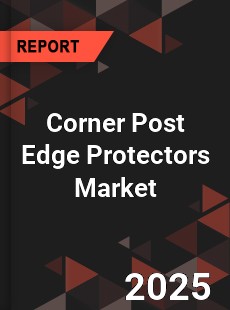 Corner Post Edge Protectors Global and China Top Players Market