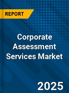 Global Corporate Assessment Services Market