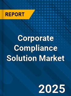 Global Corporate Compliance Solution Market