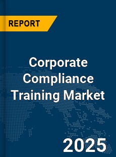 Global Corporate Compliance Training Market