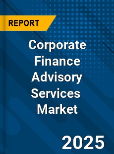 Global Corporate Finance Advisory Services Industry