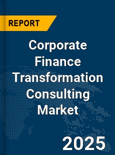 Global Corporate Finance Transformation Consulting Market