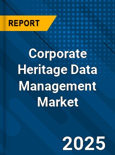 Global Corporate Heritage Data Management Market