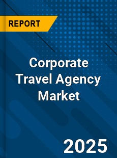 Corporate Travel Agency Global and China Top Players Market