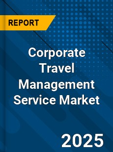 Corporate Travel Management Service Global and China Top Players Market