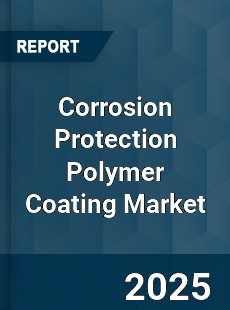 Corrosion Protection Polymer Coating Global Market