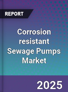 Global Corrosion resistant Sewage Pumps Market