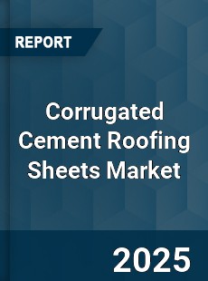 Global Corrugated Cement Roofing Sheets Industry
