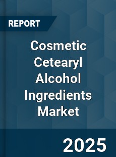 Global Cosmetic Cetearyl Alcohol Ingredients Market