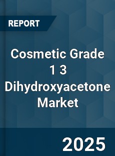 Cosmetic Grade 1 3 Dihydroxyacetone Market