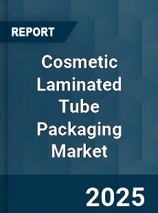 Cosmetic Laminated Tube Packaging Market