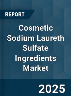 Global Cosmetic Sodium Laureth Sulfate Ingredients Market