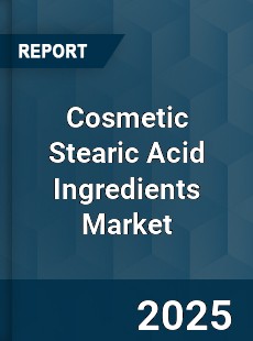 Global Cosmetic Stearic Acid Ingredients Market