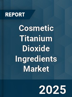 Global Cosmetic Titanium Dioxide Ingredients Market