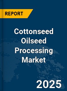 Global Cottonseed Oilseed Processing Industry