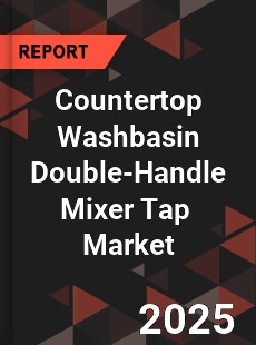 Global Countertop Washbasin Double Handle Mixer Tap Industry