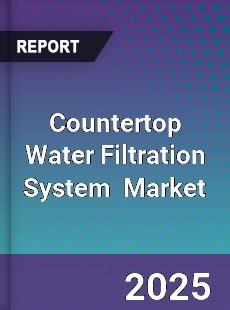 Global Countertop Water Filtration System Industry