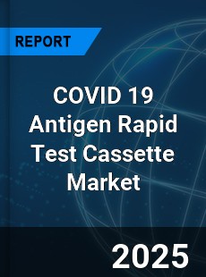 COVID 19 Antigen Rapid Test Cassette Market