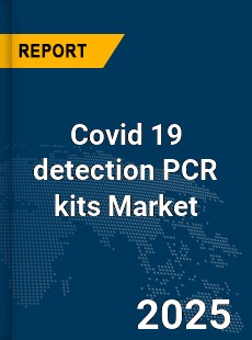 Global Covid 19 detection PCR kits Market
