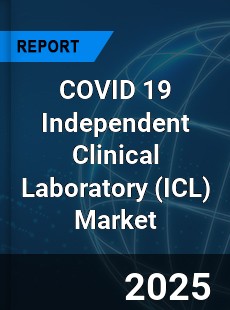 Global COVID 19 Independent Clinical Laboratory Industry