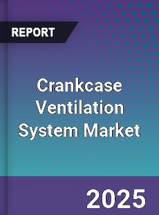 Crankcase Ventilation System Global Market