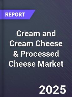 Global Cream and Cream Cheese amp Processed Cheese Market