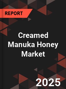 Creamed Manuka Honey Market