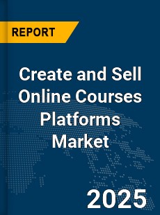 Global Create and Sell Online Courses Platforms Market