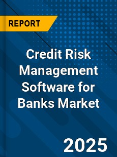 Global Credit Risk Management Software for Banks Market
