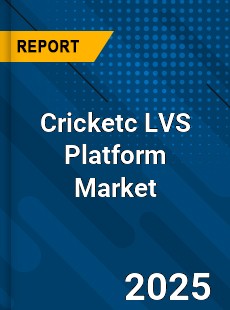Global Cricketc LVS Platform Market