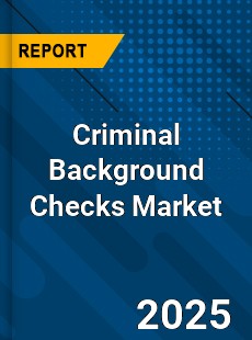 Global Criminal Background Checks Industry