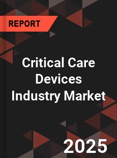 COVID 19 Outbreak Global Critical Care Devices Industry