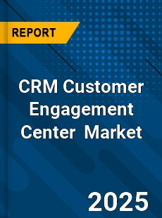 Global CRM Customer Engagement Center Market