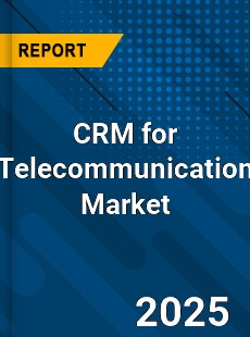 CRM for Telecommunication Market