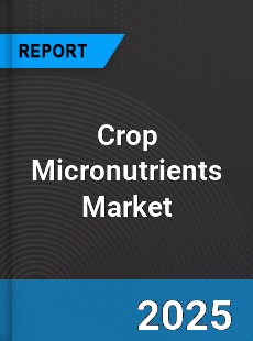 Global Crop Micronutrients Market