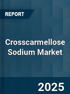 COVID 19 Outbreak Global Crosscarmellose Sodium Industry