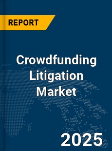 Global Crowdfunding Litigation Market