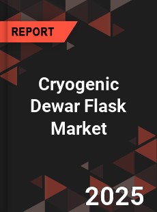 Cryogenic Dewar Flask Market