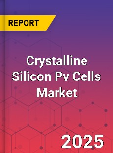 Crystalline Silicon Pv Cells Market