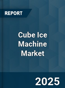 Global Cube Ice Machine Market