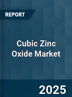 Cubic Zinc Oxide Global Market