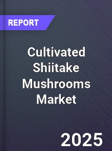 Cultivated Shiitake Mushrooms Market