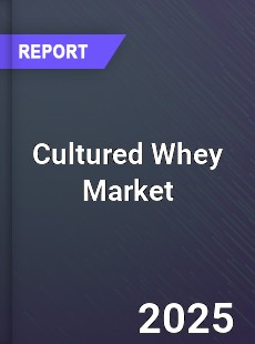 Cultured Whey Global and China Top Players Market
