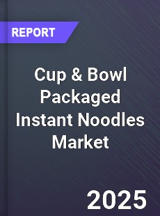 Global Cup amp Bowl Packaged Instant Noodles Market