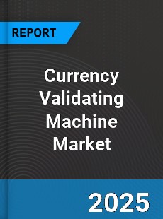 Global Currency Validating Machine Market