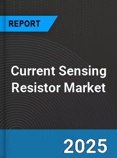 Global Current Sensing Resistor Market