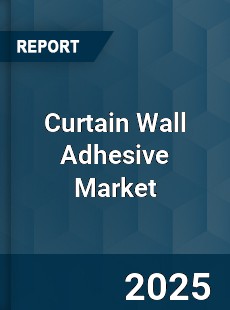Global Curtain Wall Adhesive Market