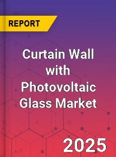 Global Curtain Wall with Photovoltaic Glass Market