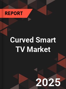 Global Curved Smart TV Market