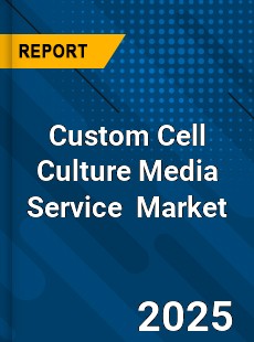 Global Custom Cell Culture Media Service Industry